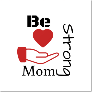 Be strong mom Posters and Art